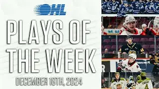 OHL Plays of the Week: Dec. 18, 2024
