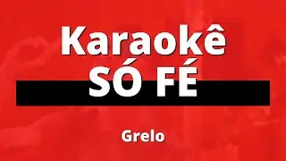S&oacute; F&eacute; - Grelo da Seresta | Karaok&ecirc; Instrumental Playback