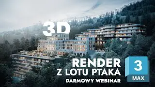 Render z lotu ptaka - Krok po kroku w 3ds Max (Darmowy Webinar)