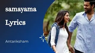 Samayama song lyrics | antariksham | Yazin Nizar, Harini | Anantha Sriram | Prasanth R Vihari