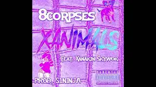8corpses - Xanimals (ft. Xanakin Skywok) [Prod. S1NINJA]