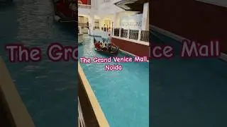The Grand Venice Mall || Mall In Greater Noida || Italian Theme Mall #venicemall