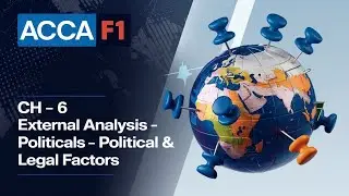 CH ~ 6 External Analysis ~ Political & Legal || ACCA F1 (Business & Technology) || Full Chapter