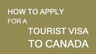 How to apply for temporary (tourist) visa to Canada. LP Group Canada