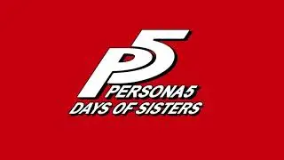 Days of Sisters - Persona 5