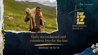 God&rsquo;s unconditional and relentless love for the lost.