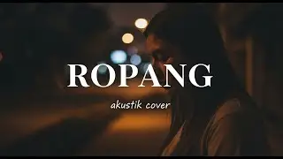 Ropang &ndash; Denny Caknan | Akustik Cover | Full Lirik