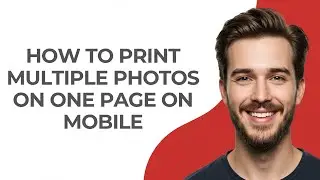 How To Print Multiple Photos On One Page On Mobile - GUIDE!