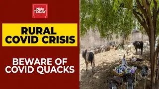 Rural Covid Crisis: Hospitals Run By Quacks Fleece Villagers Amid Covid Pandemic | Ground Reports