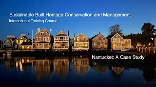Nantucket: A Case Study of Sustainable Built Heritage Conservation and Management