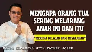 MENGAPA ORANG TUA SERING MELARANG ANAK INI DAN ITU