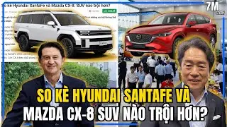 SO K&Egrave; HYUNDAI SANTAFE V&Agrave; MAZDA CX-8 SUV N&Agrave;O TRỘI HƠN?