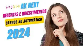 Ax Next - Resgates e Investimentos Ganhos No Autom&aacute;tico