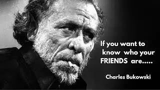 Charles Bukowski Life Experiences you should know || If you want to know who your  FRIENDS are.....
