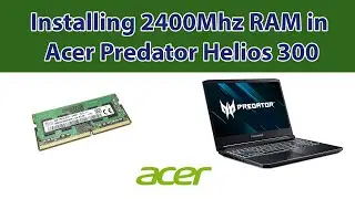 Acer Predator Helios 300  RAM Installation [2400 MHz]
