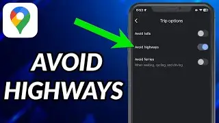 How To Avoid Highways On Google Maps