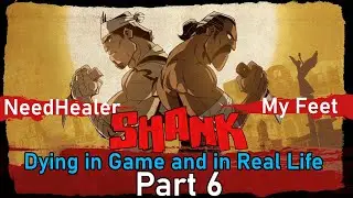 Shank - Dying in Game and in Real Life - Part 6