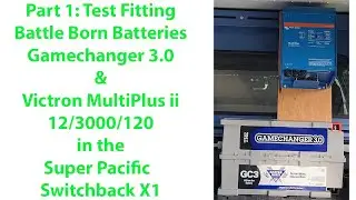 Part 1: Battle Born 270Ah Gamechanger and Victron MultiPlus Install: Super Pacific Switchback X1