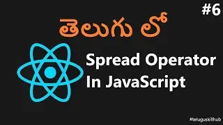 Spread Operator in JavaScript in telugu - 6 - ReactJs in telugu