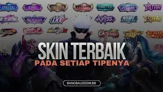 Skin terbaik mobile legend pada setiap tipe nya.
