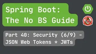 Spring Boot pt. 40 Security (6/9) Generating JSON Web Tokens