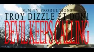 TROY DIZZLE - DEVIL KEEPS CALLING FT. DON1