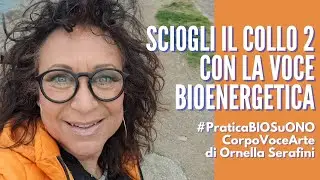 33 SCIOGLI IL COLLO CON LA BIOENERGETICA 2 Spunti e pratica con Ornella Serafini 23 03 2022