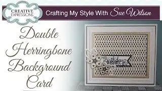 Double Herringbone Background Card | Crafting My Style With Sue Wilson