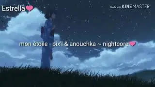 Mon étoile - pix'l & anouchka - nightcore ~❤