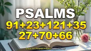 Listen to This Prayer and Every Chain of Darkness Will Break | Psalms 91, 23, 121, 35, 27, 70, 66