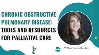 Chronic Obstructive Pulmonary Disease: Tools and Resources for Palliative Care