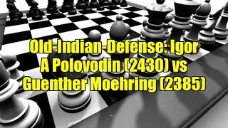 Old-Indian-Defense: Igor A Polovodin (2430) vs Guenther Moehring (2385)