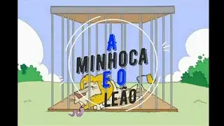 Hist&oacute;ria Cantada: A Minhoca e o Le&atilde;o.  Aula dia 24/03/2021.