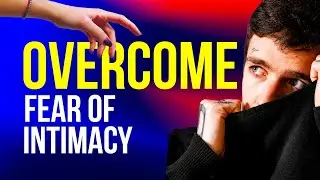 Do You Have the Fear of Intimacy? Overcome it With These Tips