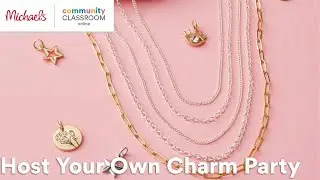 Online Class: Host Your Own Charm Party | Michaels