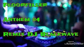 Floorfilla---Anthem #4---(Remix DJ Blackwave)