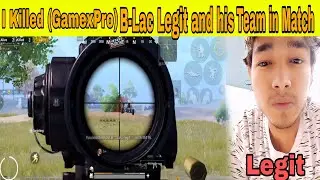 I Killed ( GameXpro ) B-Lac Legit and his Team in Match | PUBG MOBILE | Subscriber's Goal - 4K