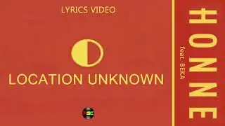 HONNE - Location Unknown ◐ (feat. BEKA) (Brooklyn Session) (Lyrics)
