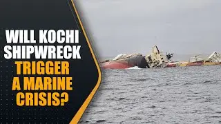 Toxic Threat Off Kerala Coast: Shipwreck Sparks Environmental Alarm | News9