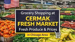 🇺🇸Cermak Fresh Market Grocery Shopping 🛒 | Prices, Produce & Real Experience