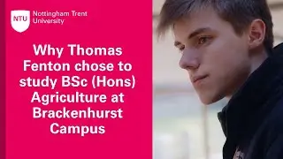 Why Thomas Fenton chose to study BSc (Hons) Agriculture at NTU