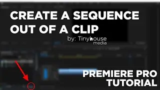 Quick Tips :  Create a Sequence Using a Clip - Premiere Pro Tutorial