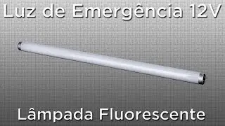 Como fazer luz de emergência 12V com lâmpada fluorescente normal