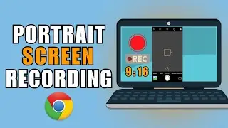 How to Screen Record Chrome Browser in Portrait Mode (9:16)  (Canva)