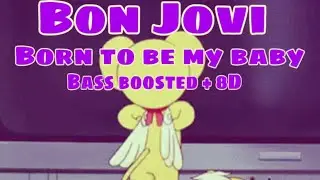 Bon Jovi - Born To Be My Baby (Bass Boosted + 8D)
