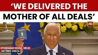 Antonio Costa Hails 'Mother Of All Deals' As India & EU Ink Historic Free Trade Pact | India-EU FTA
