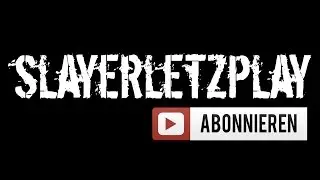 Kanaltrailer | SLAYERletzplay