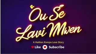 Ou Se Lavi Mwen &ndash; A Haitian Kompa Love Story