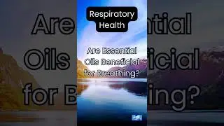 Are Essential Oils Beneficial for Breathing?