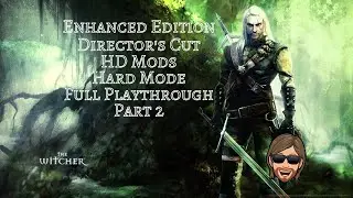 The Witcher: Enhanced Edition Director's Cut w/HD Mods - Hard Mode Part 2 - Full Playthrough